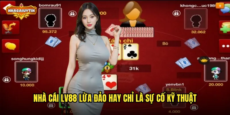Nhà cái LV88 lừa đảo hay chỉ là sự cố kỹ thuật