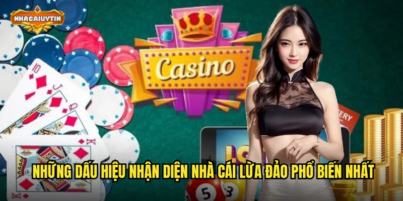 Những dấu hiệu nhận diện nhà cái lừa đảo phổ biến nhất