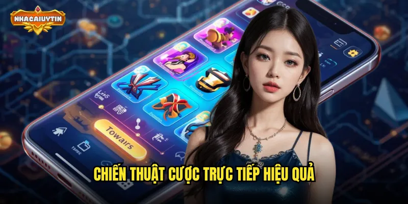 Chiến thuật cược trực tiếp hiệu quả